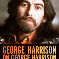 George Harrison on George Harrison, 17: Interviews and Encounters