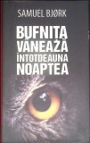 BUFNITA VANEAZA INTOTDEAUNA NOAPTEA-SAMUEL BJORK-350316
