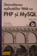Dezvoltarea aplicatiilor Web cu PHP si MySQL de Luke Welling foto