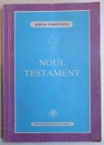 NOUL TESTAMENT COMENTAT , VERSIUNE BARTOLOMEU VALERIU ANANIA , 1993