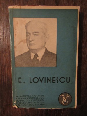E. Lovinescu - Anonymus Notarius, Ș. Cioculescu, P. C-tinescu, Perpessicius... foto