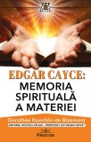 Edgar Cayce: Memoria spirituală a materiei