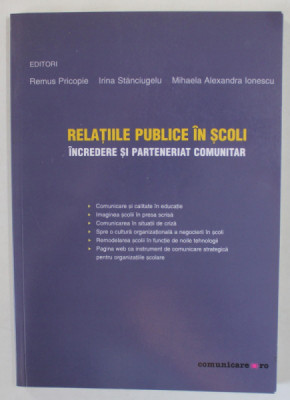 RELATIILE PUBLICE IN SCOLI , INCREDERE SI PARTENERIAT COMUNITAR , de REMUS PRICOPIE ...MIHAELA ALEXANDRA IONESCU , 2008 foto