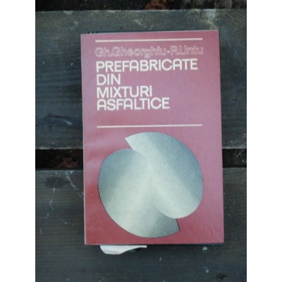 PREFABRICATE DIN MIXTURI ASFALTICE - GH. GHEORGHIU foto