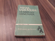 MIHAIL SADOVEANU-DUMBRAVA MINUNATA COLECTIA BIBLIOTECA SCOLARULUI 1966 foto