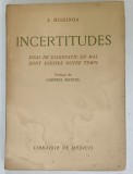 INCERTITUDES , ESSAI DE DIAGNOSTIC DU MAL DONT SOUFFRE NOTRE TEMPS par J. HUIZINGA , 1939 , SUBLINIATA CU CREIONUL , PREZINTA PETE SI URME DE UZURA