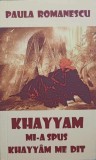 KHAYYAM MI-A SPUS. CATRENE. EDITIE BILINGVA ROMANA-FRANCEZA-PAULA ROMANESCU-244606