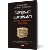 Guvernati si guvernanti. Scrisori catre putere 1945-1965 - Mioara Anton Laurentiu Constantiniu - Editura Polirom