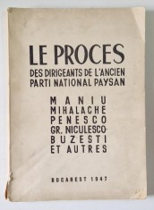 LE PROCES DES DIRIGEANTS DE L&amp;#039;ANCIEN PARTI NATIONAL PAYSAN MANIU MAHALACHE PENESCO GR. NICULESCU -BUZESTI ET AUTRES - BUCAREST 1947 foto