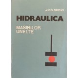 HIDRAULICA MASINILOR UNELTE de AUREL OPREAN, 1977