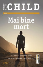 Mai bine mort &amp;ndash; Lee Child, Andrew Child foto