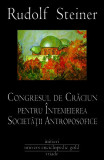 Congresul de Crăciun pentru &icirc;ntemeierea Societăţii Antroposofice - Paperback brosat - Rudolf Steiner - Univers Enciclopedic