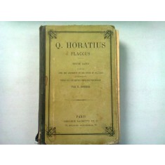 Q. HORATIUS FLACCUS. TEXTE LATIN - E. SOMMER (IN LIMBA LATINA SI FRANCEZA)