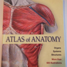 ATLAS OF ANATOMY , ORGANS , SYSTEMS , STRUCTURES , MORE THAN 600 ILLUSTRATIONS , 2011