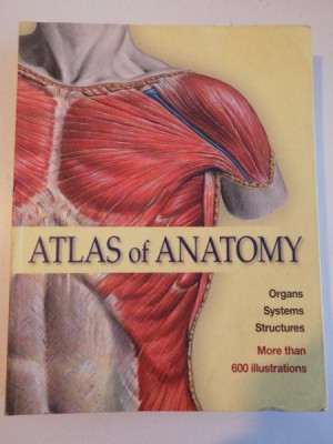 ATLAS OF ANATOMY , ORGANS , SYSTEMS , STRUCTURES , MORE THAN 600 ILLUSTRATIONS , 2011 foto