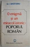 O enigma si un miracol istoric: poporul roman &ndash; G. I. Bratianu. Carte istorie