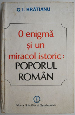 O enigma si un miracol istoric: poporul roman &amp;ndash; G. I. Bratianu foto