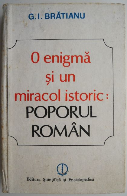 O enigma si un miracol istoric: poporul roman &ndash; G. I. Bratianu