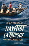 Navetist la tropice - Paperback brosat - Ionuț Șendroiu - Humanitas