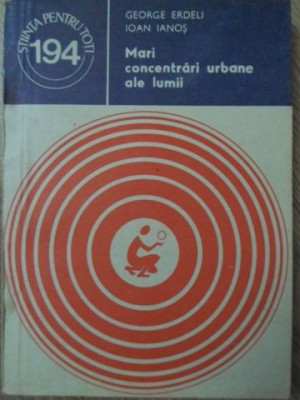 MARI CONCENTRARI URBANE ALE LUMII-GEORGE ERDELI, IOAN IANOS-233579 foto