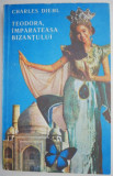 Teodora, imparateasa Bizantului, carte de istorie, Charles Diehl, anticariat, stare buna