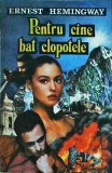 Pentru cine bat clopotele - Ernest Hemingway, Roman, Beletristica, 515 pagini