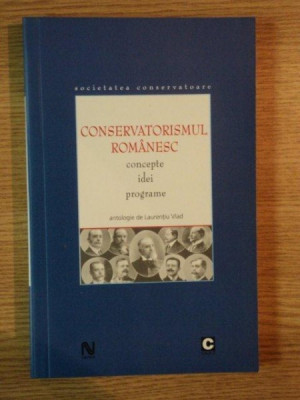 CONSERVATORISMUL ROMANESC . CONCEPTE , IDEI , PROGRAME de LAURENTIU VLAD , 2006 foto