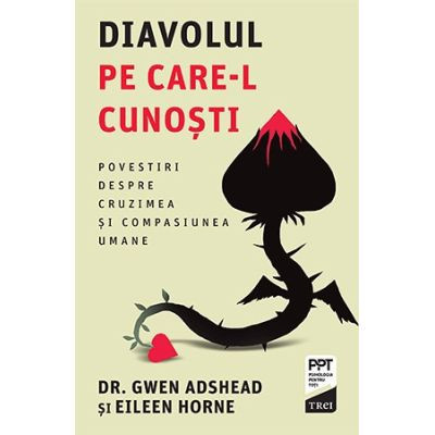 Diavolul Pe Care-l Cunosti, Dr. Gwen Adshead Si Eileen Horne - Editura Trei