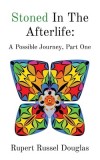 Stoned In The Afterlife: A Possible Journey, Part One
