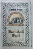BIZANT DUPA BIZANT de NICOLAE IORGA , 2025