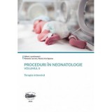 Proceduri in neonatologie. Volumul 2. Terapia intensiva. Color - Manuela Cucerea