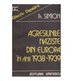Alexandru Simion - Agresiunile naziste din Europa in anii 1938-1939