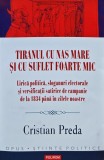 Cumpara ieftin Tiranul cu nas mare si cu suflet foarte mic. Lirica politica, sloganuri electorale si versificatii satirice de campanie de la 1834 pana in zilele noas
