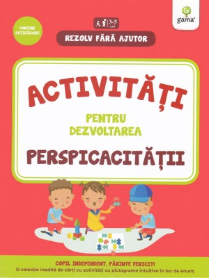 Activitati Pentru Dezvoltarea Perspicacitatii 3-5 Ani, - Editura Gama foto