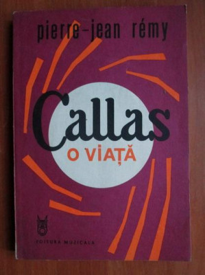 Pierre Jean Remy - Callas. O viata foto