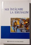 Costel Safirman; Leon Volovici - Noi &icirc;nt&acirc;lniri la Ierusalim