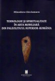 Tehnologie si spiritualitate in arta mobiliara din Paleoliticul superior - Romania - Editura Cetatea de Scaun