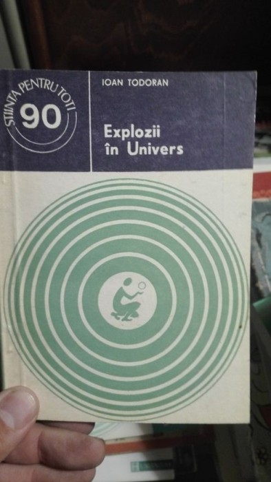 Explozii in Univers – Ioan Todoran Explozii in Univers – Ioan Todoran