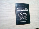 FLORIN IORDACHE (autograf) - TEATRU POLITIC intre Viata si Moarte - 2007, 307p.