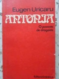Antonia O Poveste de Dragoste - Eugen Uricaru, Editura Eminescu, 1978, Roman de Dragoste, Beletristica, 226 pagini