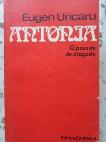 ANTONIA O POVESTE DE DRAGOSTE-EUGEN URICARU-120238