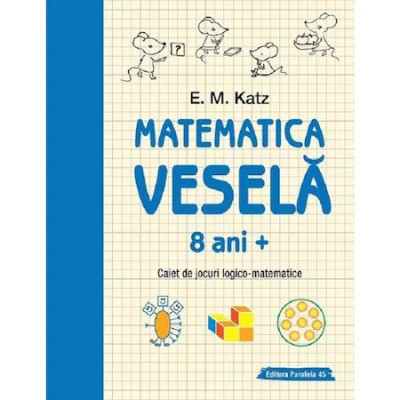 Matematica vesela. Caiet de jocuri logico-matematice (8 ani +) - Katz E. M. foto