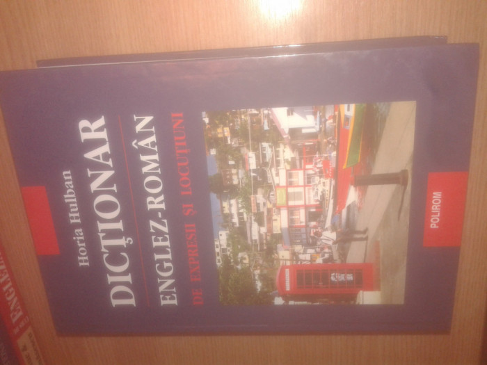 Dictionar englez-roman de expresii si locutiuni - Horia Hulban (Polirom, 2007)