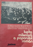 Independenta Lupta Milenara A Poporului Roman - Dan Berindei, Leonid Boicu, Gheorghe Platon ,558054, Junimea