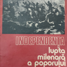 Independenta Lupta Milenara A Poporului Roman - Dan Berindei, Leonid Boicu, Gheorghe Platon ,558054