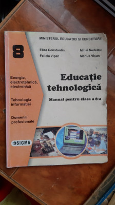 EDUCATIE TEHNOLOGICA CLASA A VIII A - VISAN , NEDELCU,CONSTANTIN SIGMA foto