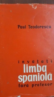 Invatati limba spaniola fara profesor- Paul Teodorescu foto