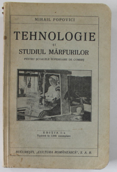 TEHNOLOGIE SI STUDIUL MARFURILOR PENTRU SCOALELE SUPERIOARE DE COMERT de MIHAIL POPOVICI , 1933