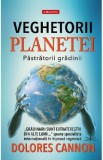 Veghetorii planetei. Pastratorii gradinii - Dolores Cannon