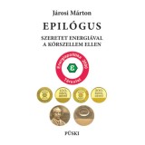 Epil&oacute;gus - Szeretet energi&aacute;val a k&oacute;rszellem ellen - J&aacute;rosi M&aacute;rton